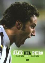Alex Del Piero. Minuto per minuto