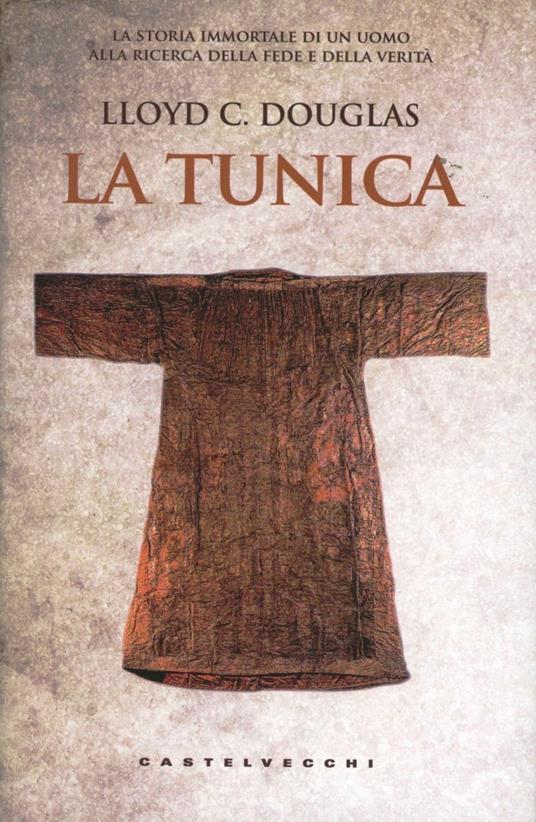 La tunica - Lloyd Cassel Douglas - copertina