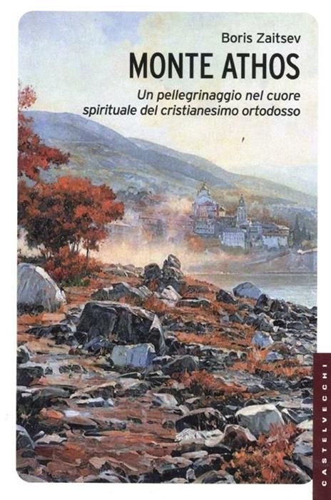 Monte Athos. Un pellegrinaggio nel cuore spirituale del cristianesimo ortodosso - Boris Zaitsev - 6