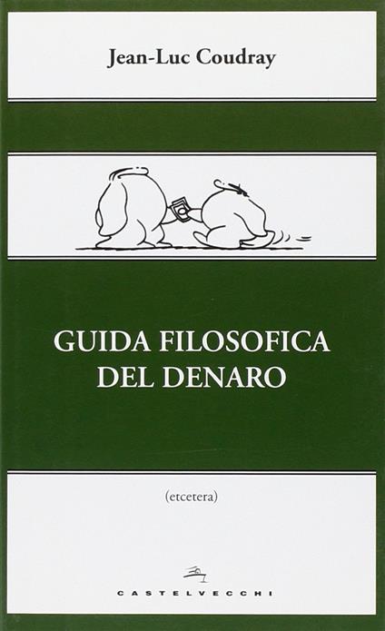 Guida filosofica del denaro. Ediz. illustrata - Jean-Luc Coudray - copertina