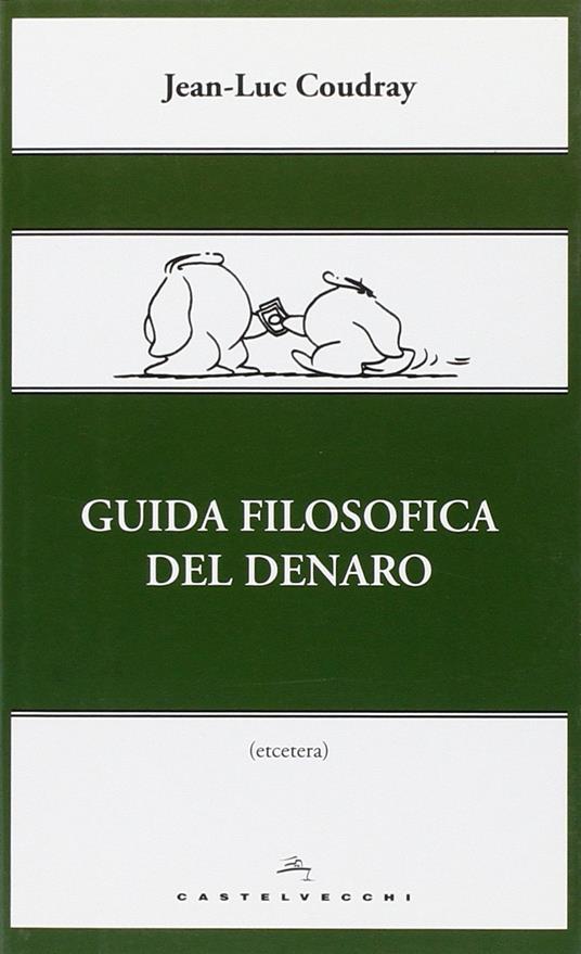 Guida filosofica del denaro. Ediz. illustrata - Jean-Luc Coudray - copertina