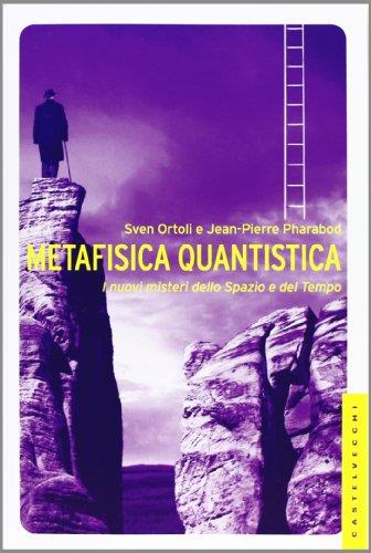 Metafisica quantistica. I nuovi misteri dello spazio e del tempo. Ediz. illustrata