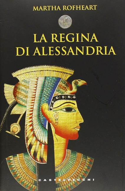 La regina di Alessandria - Martha Rofheart - copertina