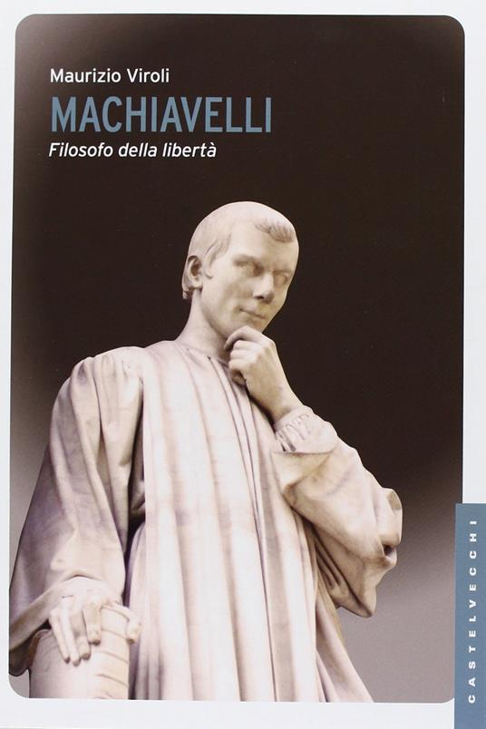 Machiavelli. Filosofo della libertà - Maurizio Viroli - copertina