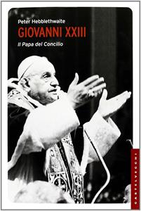 Libro Giovanni XXIII. Il papa del Concilio Peter Hebblethwaite