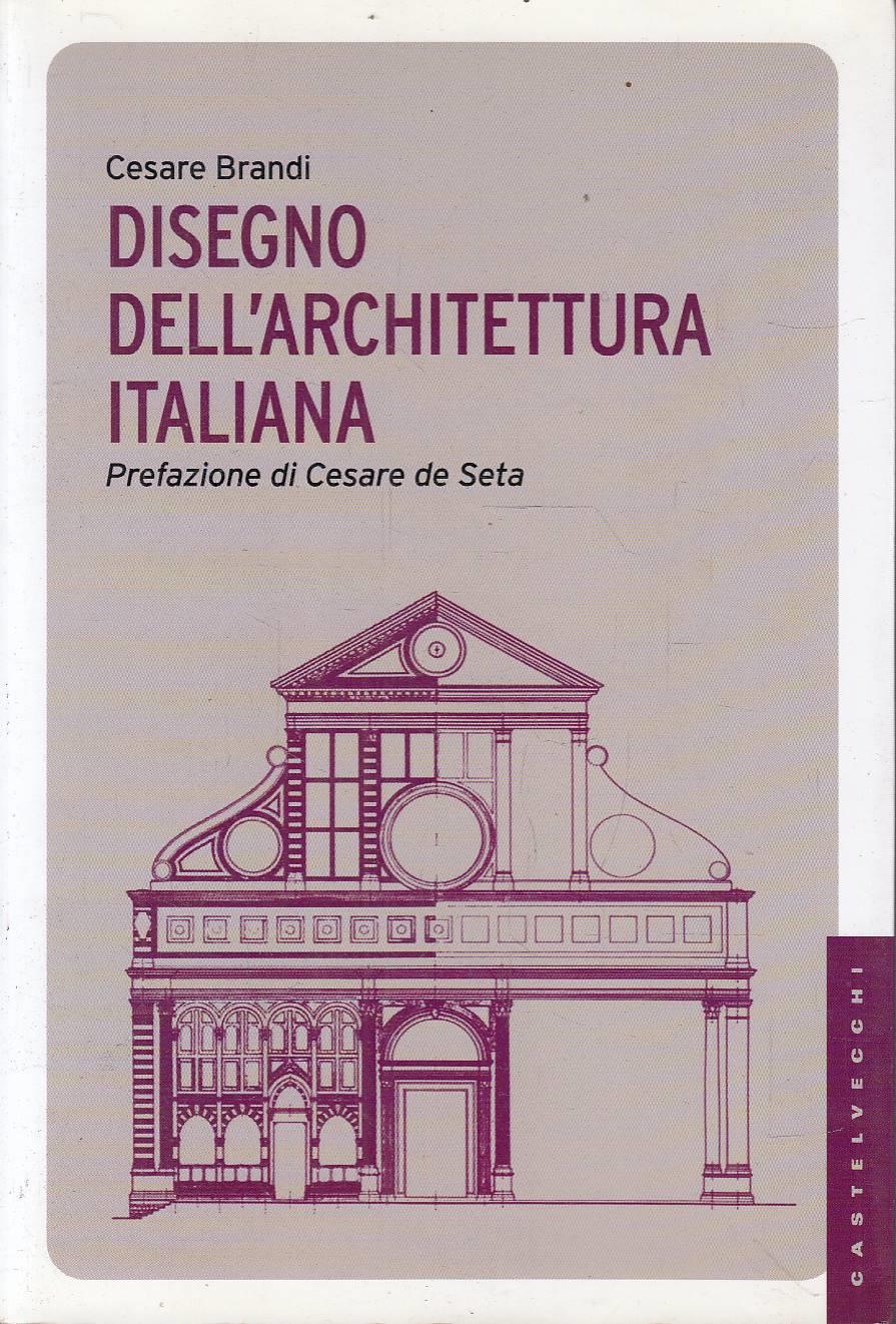Disegno dell'architettura italiana. Ediz. illustrata
