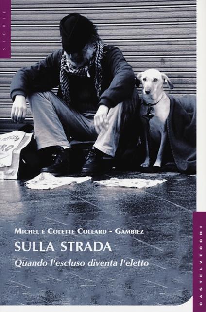 Sulla strada. Quando l'escluso diventa l'eletto - Michel Collard,Colette Gambiez - copertina