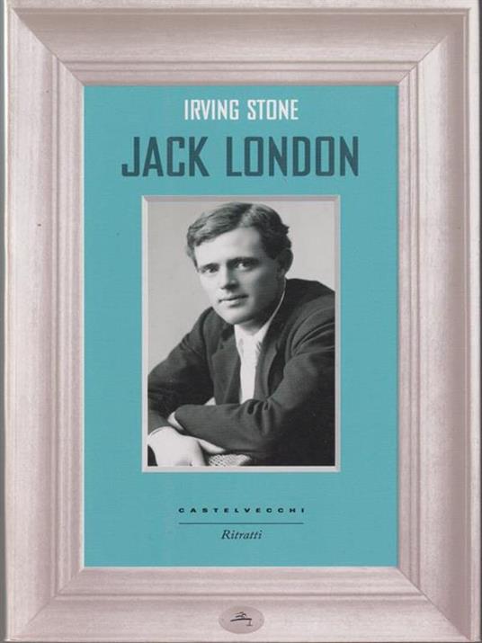 Jack London - Irving Stone - 2