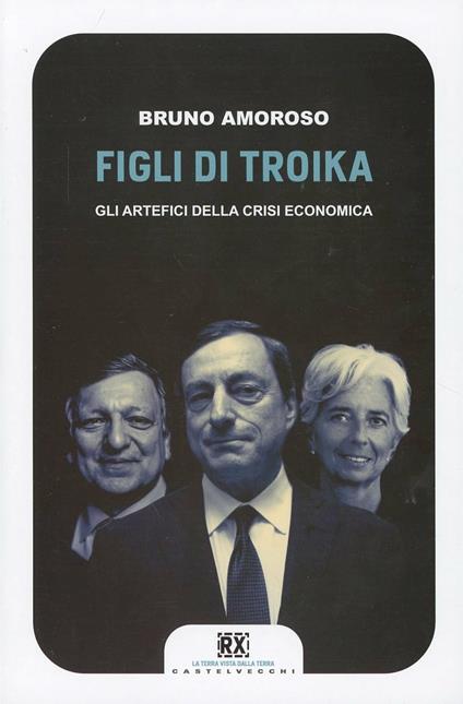 Figli di troika. Gli artefici della crisi economica - Bruno Amoroso - copertina