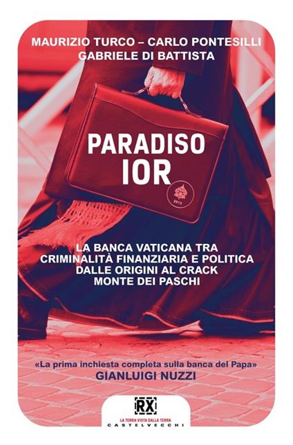 Paradiso Ior. La banca vaticana tra criminalità finanziaria e politica. Dalle origini al crack Monte dei Paschi - Gabriele Di Battista,Carlo Pontesilli,Maurizio Turco - copertina