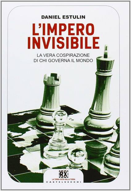 L'Impero invisibile. La vera cospirazione di chi governa il mondo - Daniel Estulin - copertina