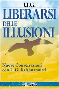Liberarsi delle illusioni - Uppaluri Gopala Krishnamurti - copertina