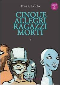 Cinque allegri ragazzi morti. Con CD Audio. Vol. 2 - Davide Toffolo - copertina