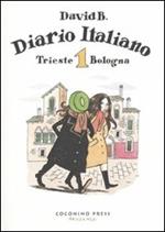 Diario italiano. Vol. 1: Trieste-Bologna.