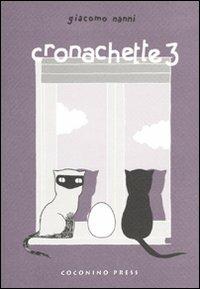 Cronachette. Ediz. illustrata. Vol. 3 - Giacomo Nanni - copertina