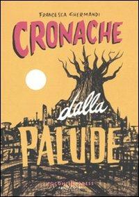 Cronache dalla palude - Francesca Ghermandi - copertina