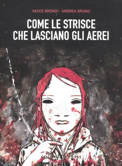 Come le strisce che lasciano gli aerei - Vasco Brondi,Andrea Bruno - copertina