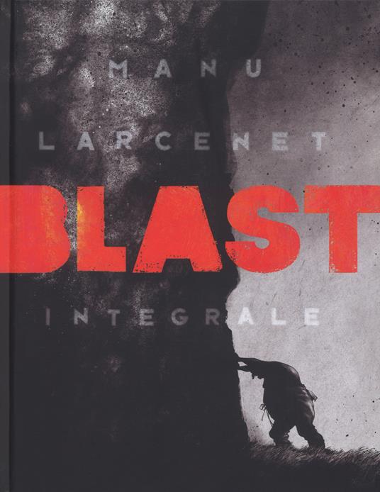 Blast. Ediz. integrale - Manu Larcenet - copertina