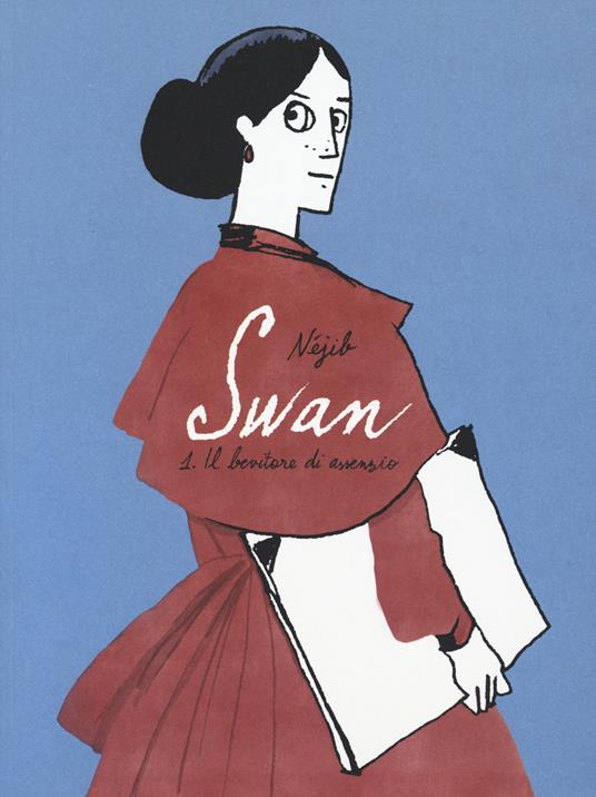 Swan. Vol. 1: bevitore di assenzio, Il. - Nejib - copertina