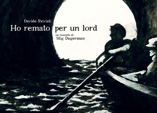 Ho remato per un Lord. Un racconto di Stig Dagerman - Davide Reviati - copertina