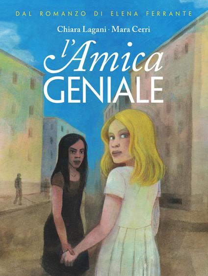 L' amica geniale. Vol. 1 - Chiara Lagani - copertina