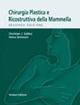 Chirurgia plastica e ricostruttiva della mammella - Christian J. Gabka,Heinz Bohmert - copertina