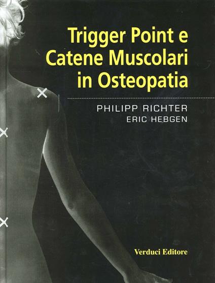 Trigger point e catene muscolari in osteopatia - Philipp Richter,Eric Hebgen - copertina