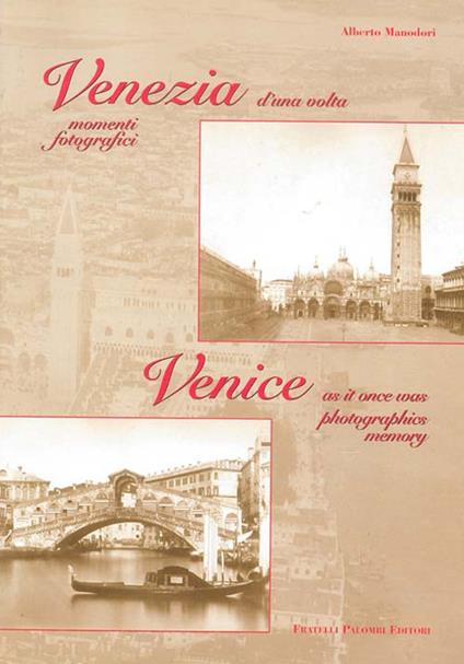 Venezia d'una volta. Momenti fotografici-Venice as it once was photographics memory - Alberto Manodori - copertina