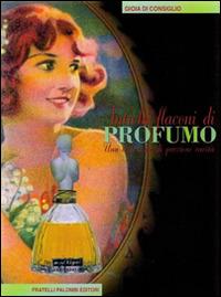 Antichi flaconi di profumo. Una collezione di preziose rarità - Gioia Di Consiglio - copertina