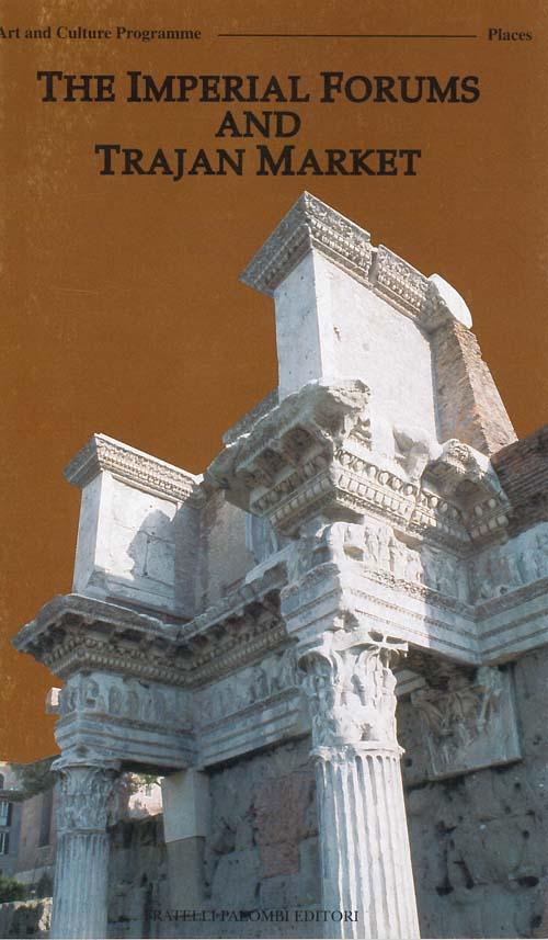 The imperials Forums and Trajan market - Roberto Meneghini,Lucrezia Ungaro - copertina