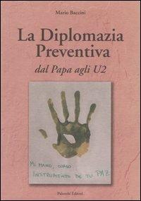 La diplomazia preventiva. Dal papa agli U2 - Mario Baccini - copertina