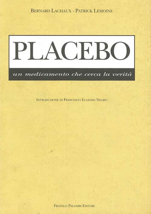 Placebo. Un medicamento che cerca la verità - Bernard Lachaux,Patrick Lemoine - copertina
