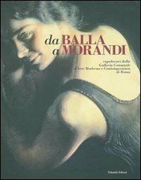 Da Balla a Morandi. Capolavori dalla Galleria comunale d'arte moderna e contemporanea di Roma. Catalogo della mostra (Gallarate, 6 marzo-5 giugno 2005) - copertina