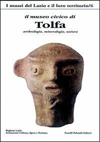 Il Museo civico di Tolfa. Archeologia, mineralogia, natura. Ediz. a colori - copertina