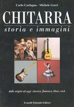 Chitarra. Storia e immagini dalle origini a oggi: classica, flamenco, blues, rock