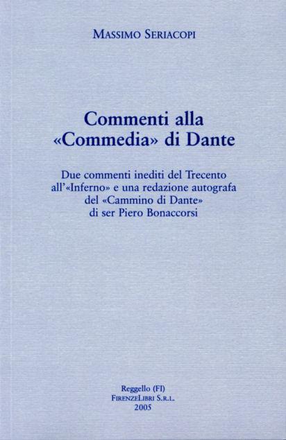 Commenti alla Commedia di Dante. Due commenti inediti del Trecento all'Inferno e una redazione autografa del «Cammino di Dante» di Ser Piero Bonaccorsi - Massimo Seriacopi - copertina