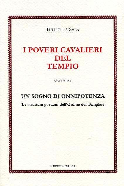 I poveri cavalieri del tempio. Vol. 1: Un sogno di onnipotenza. - Tullio La Sala - copertina