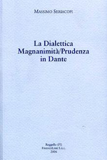 La dialettica magnanimità/prudenza in Dante. Due commenti inediti del Trecento all'«Inferno»...