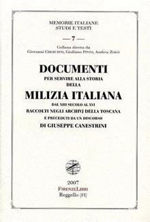 Documenti per servire alla storia della Milizia italiana dal XIII secolo al XVI raccolti negli archivi della Toscana