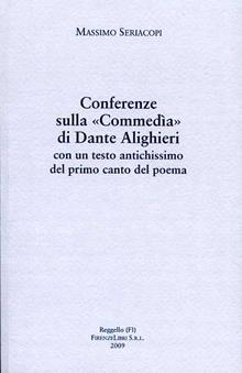 Conferenze sulla «Commedia» di Dante Alighieri con un testo antichissimo del primo canto del poema