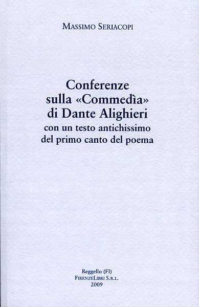 Conferenze sulla «Commedia» di Dante Alighieri con un testo antichissimo del primo canto del poema - Massimo Seriacopi - copertina