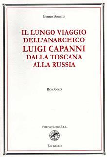 Il lungo viaggio dell'anarchico Luigi Capanni dalla Toscana alla Russia