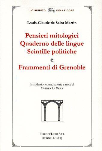 Pensieri mitologici. Quaderno delle lingue. Scintille politiche e frammenti di Grenoble - Louis-Claude de Saint-Martin - copertina