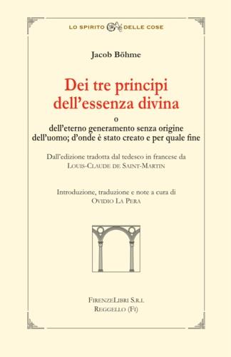 Dei tre principi dell'essenza divina e dell'eterno generameno senza origine dell'uomo. D'onde è stato creato e per quale fine