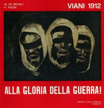 Viani 1912. Alla gloria della guerra! Ediz. illustrata - Piero Pacini - copertina