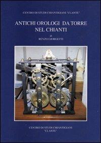 Antichi orologi da torre nel Chianti - Renzo Giorgetti - copertina