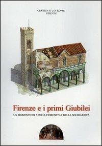 Firenze e i primi giubilei. Un momento di storia fiorentina della solidarietà - Renato Stopani,F. Vanni,L. Bassini - copertina