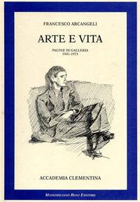 Arte e vita. Pagine di galleria 1941-1973 - Francesco Arcangeli - copertina