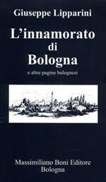 L' innamorato di Bologna e altre pagine bolognesi