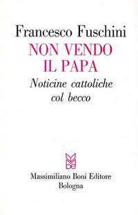 Non vendo il papa. Noticine cattoliche col becco